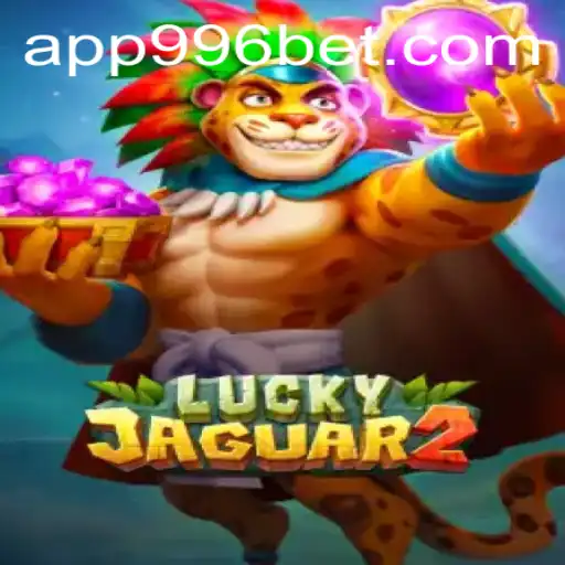Descubra a Emoção de Luckyjaguar2 no 996bet.com